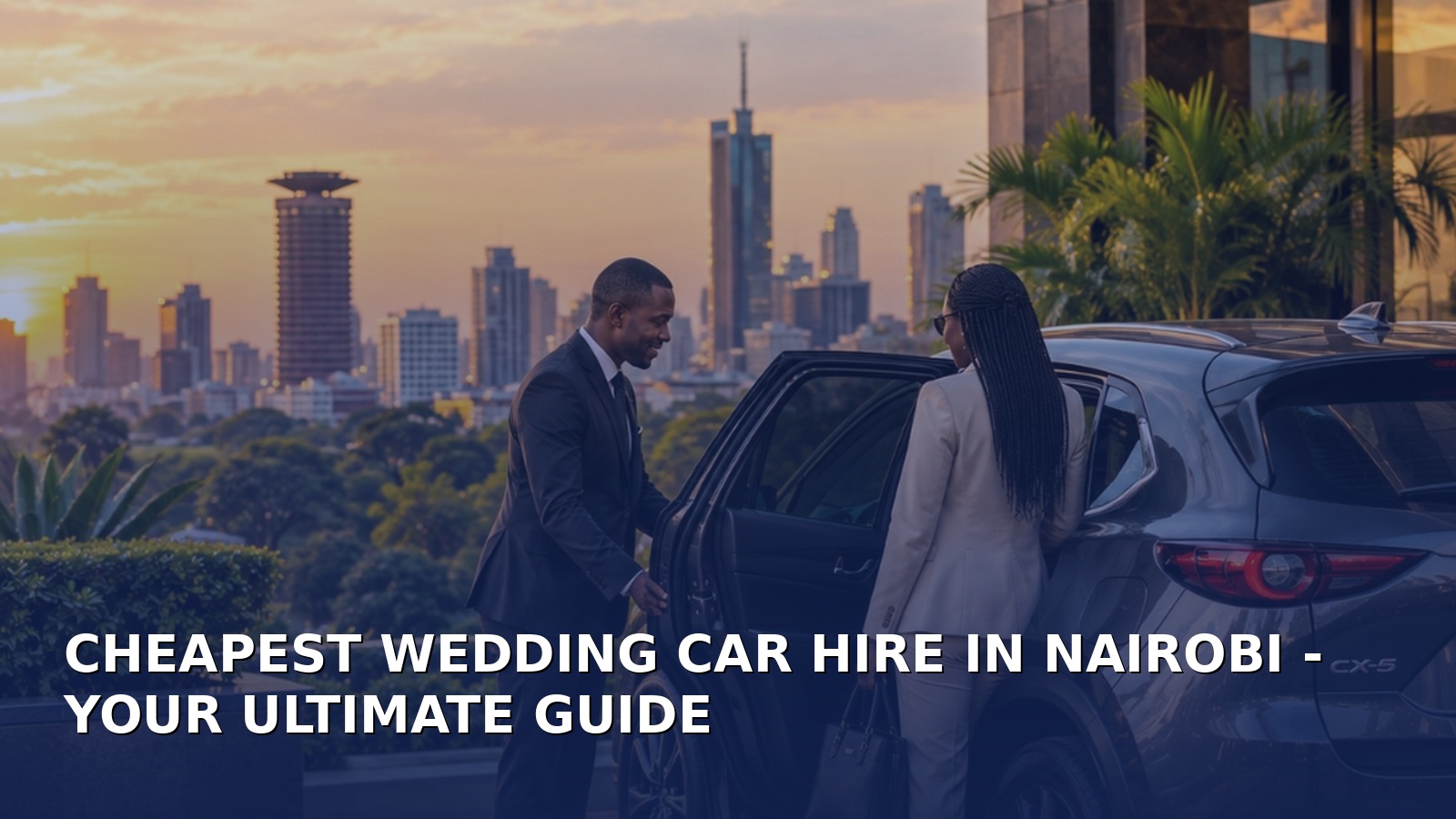 Cheapest Wedding Car Hire in Nairobi - Your Ultimate Guide