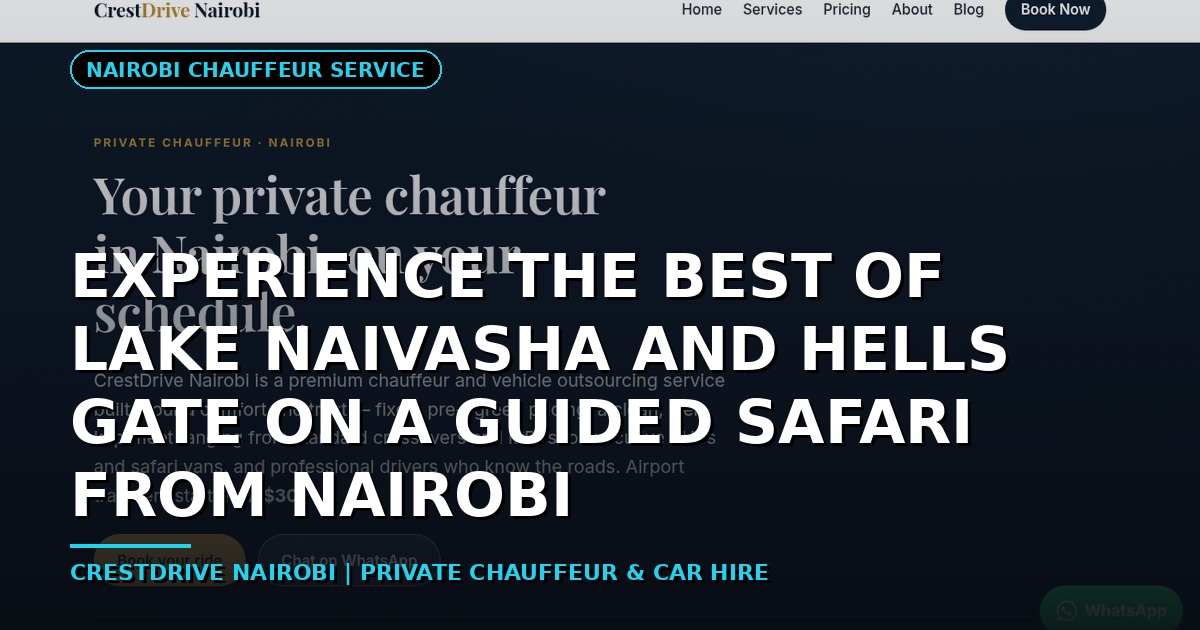 Experience the Best of Lake Naivasha and Hells Gate on a Guided Safari from Nairobi