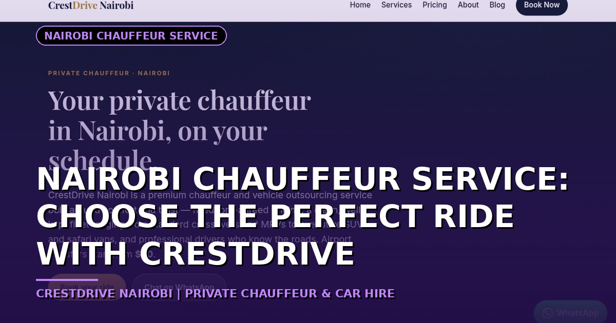 Nairobi Chauffeur Service: Choose the Perfect Ride with CrestDrive