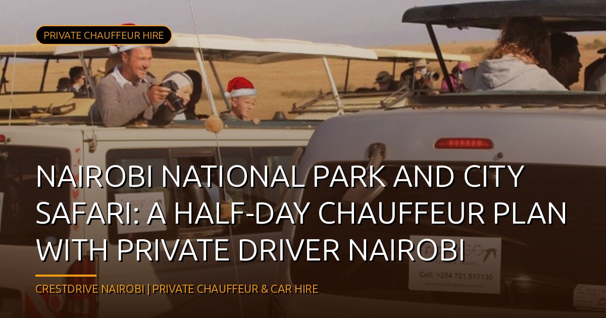 Nairobi National Park and City Safari: A Half-Day Chauffeur Plan with Private Driver Nairobi