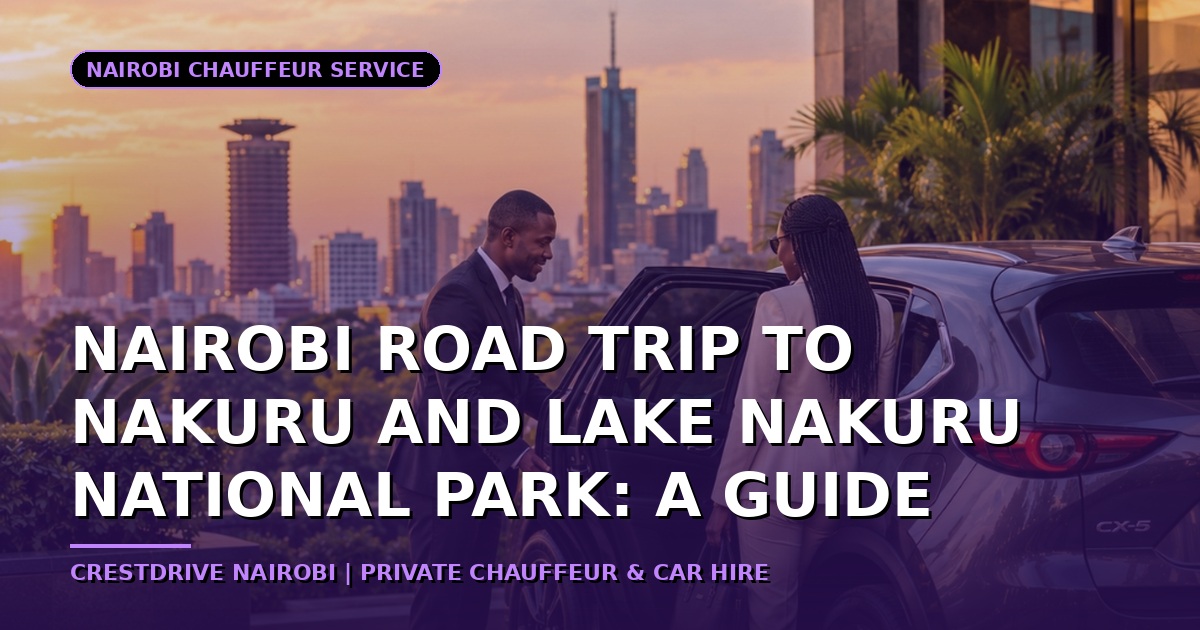 Nairobi Road Trip to Nakuru and Lake Nakuru National Park: A Guide