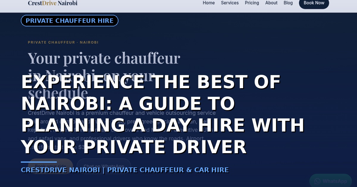 Experience the Best of Nairobi: A Guide to Planning a Day Hire with Your Private Driver