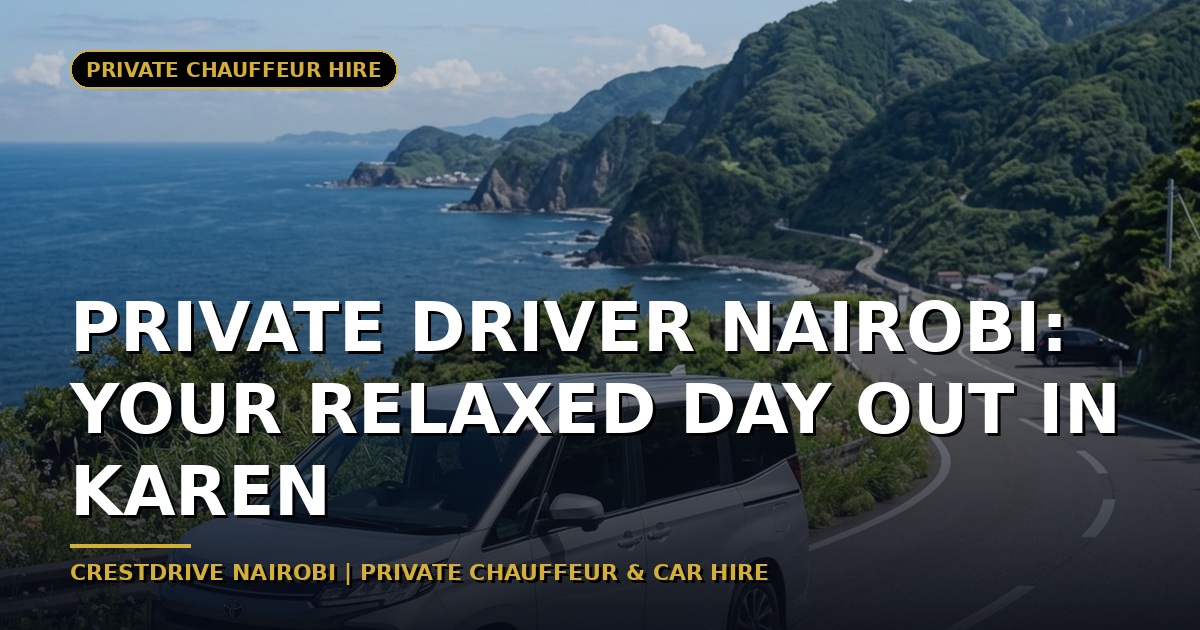 Private Driver Nairobi: Your Relaxed Day Out in Karen