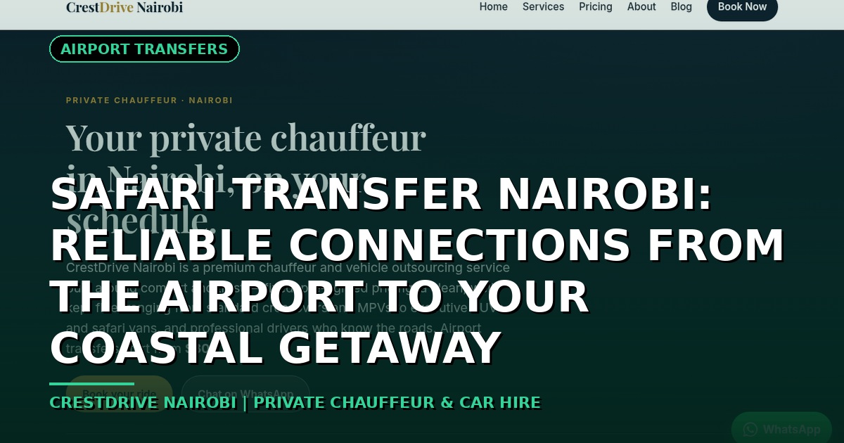 Safari Transfer Nairobi: Reliable Connections from the Airport to Your Coastal Getaway