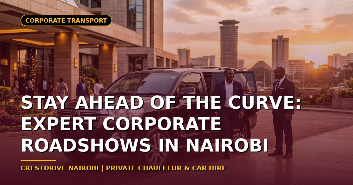 Stay Ahead of the Curve: Expert Corporate Roadshows in Nairobi
