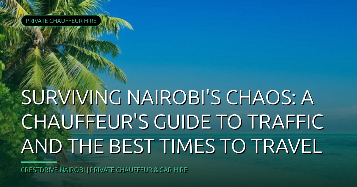 Escape Nairobi's Chaos: Best Times to Travel